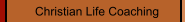Christian Life Coaching